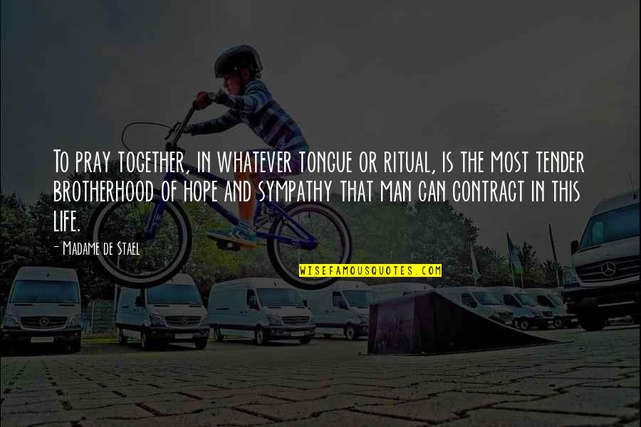 Ahmadreza Hakimi Quotes By Madame De Stael: To pray together, in whatever tongue or ritual, Ahmadreza Hakimi Quotes By Madame De Stael: To pray together, in whatever tongue or ritual,