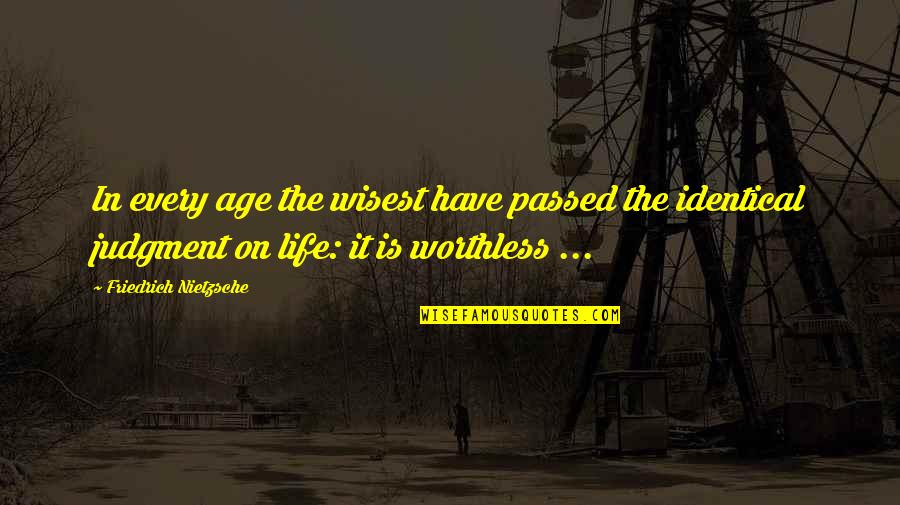 Ahmed Tibi Quotes By Friedrich Nietzsche: In every age the wisest have passed the