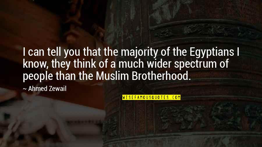 Ahmed Zewail Quotes By Ahmed Zewail: I can tell you that the majority of