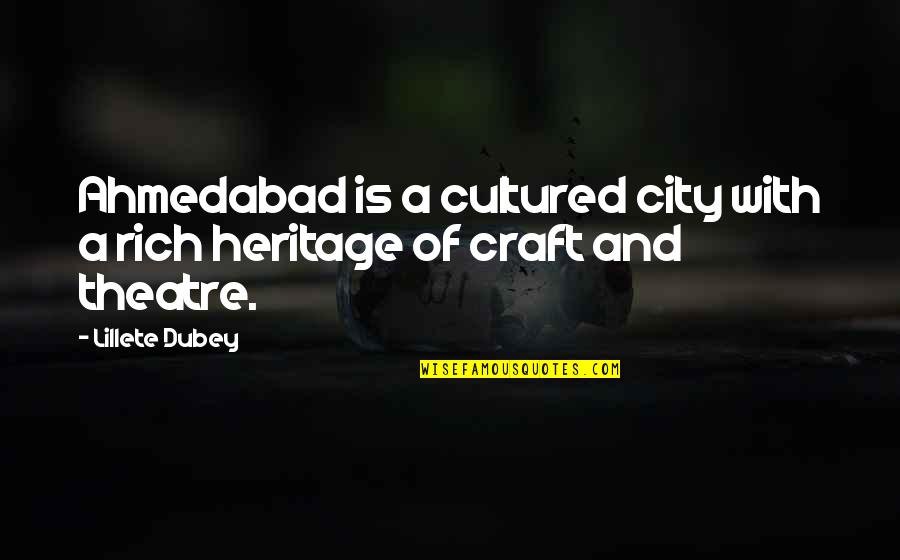 Ahmedabad City Quotes By Lillete Dubey: Ahmedabad is a cultured city with a rich Ahmedabad City Quotes By Lillete Dubey: Ahmedabad is a cultured city with a rich