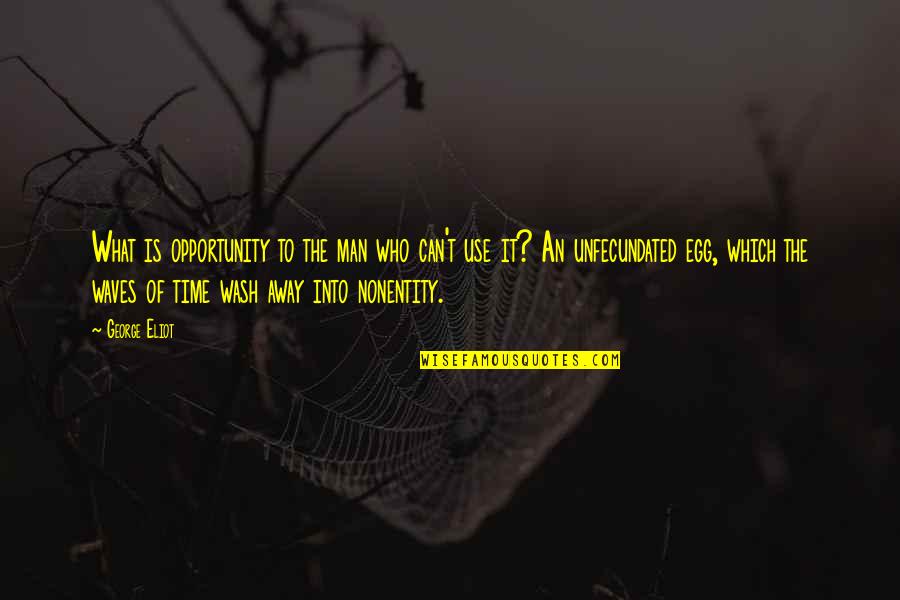 Ahmedabad Day Quotes By George Eliot: What is opportunity to the man who can't Ahmedabad Day Quotes By George Eliot: What is opportunity to the man who can't