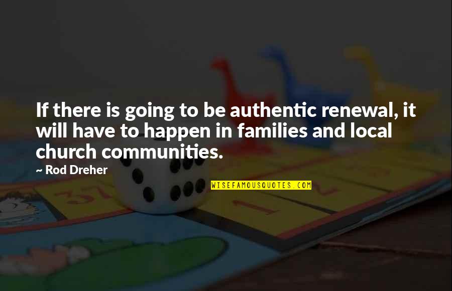 Ahmednasir Abdullahi Quotes By Rod Dreher: If there is going to be authentic renewal,