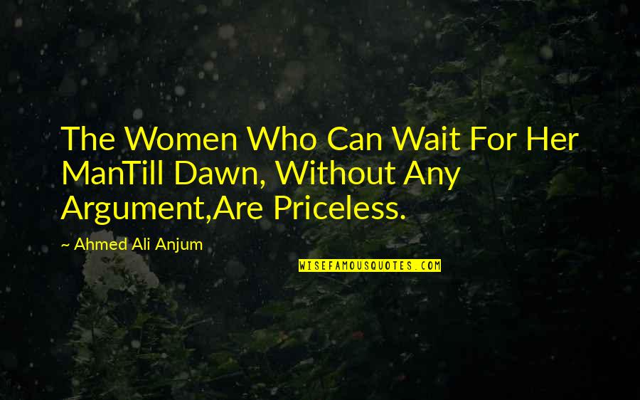 Ahmed's Quotes By Ahmed Ali Anjum: The Women Who Can Wait For Her ManTill