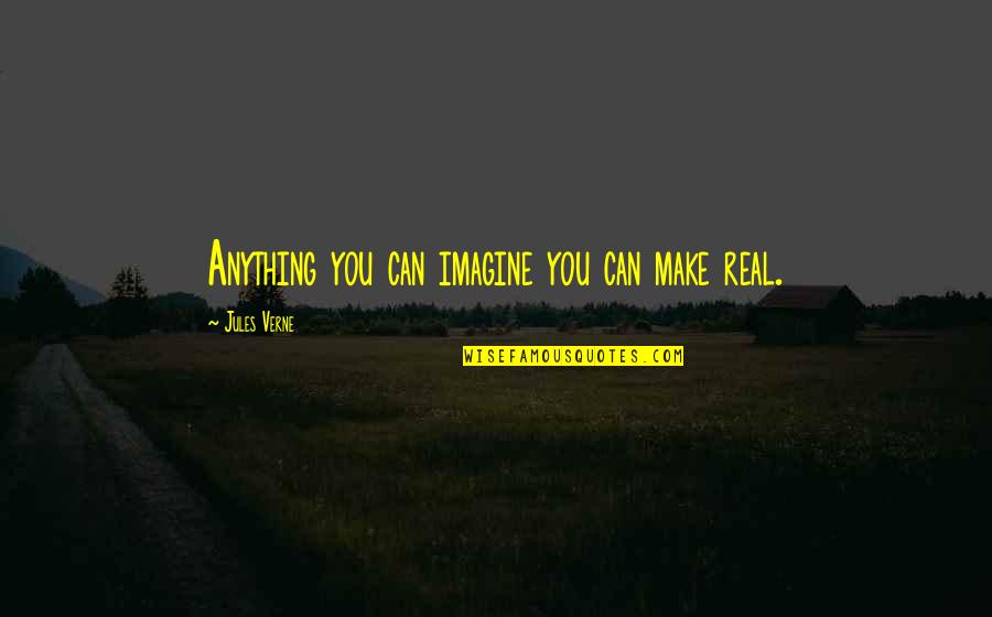 Ahmedstrong1234 Quotes By Jules Verne: Anything you can imagine you can make real.