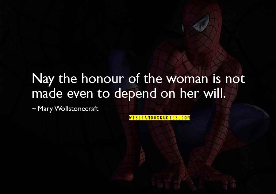 Ahmet Batman Quotes By Mary Wollstonecraft: Nay the honour of the woman is not