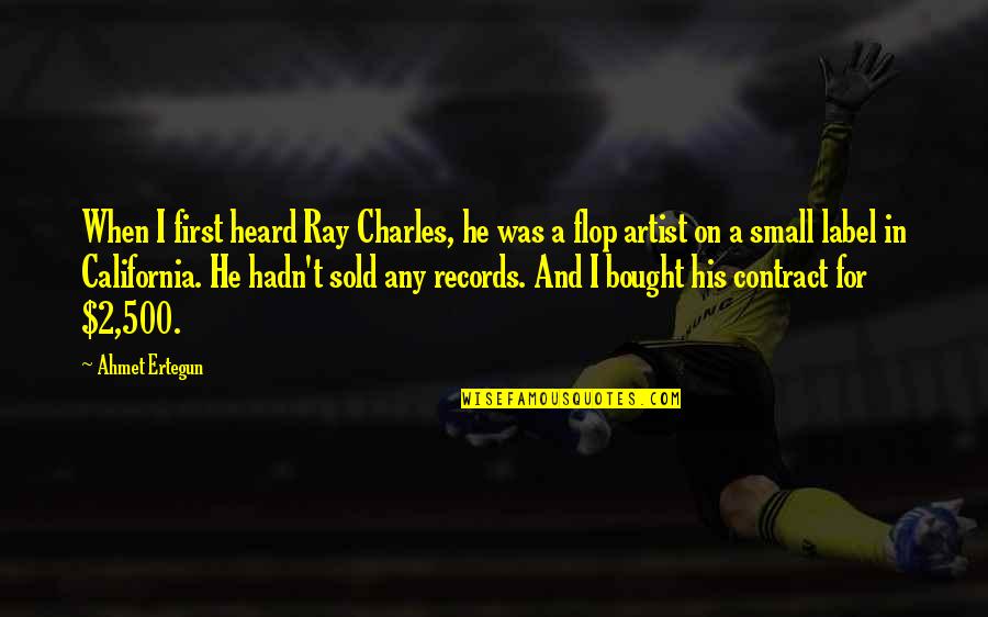 Ahmet Quotes By Ahmet Ertegun: When I first heard Ray Charles, he was Ahmet Quotes By Ahmet Ertegun: When I first heard Ray Charles, he was