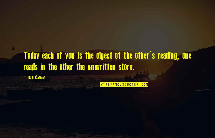 Ahmie Taylor Quotes By Italo Calvino: Today each of you is the object of