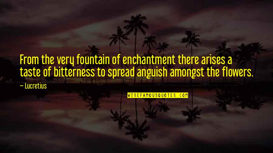 Ahmm Quotes By Lucretius: From the very fountain of enchantment there arises