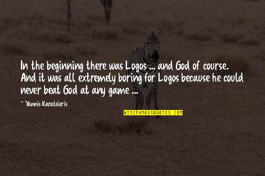 Ahogy Csillan Quotes By Yannis Karatsioris: In the beginning there was Logos ... and