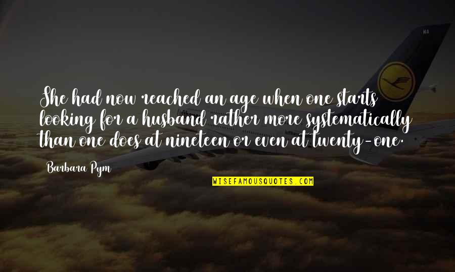 Ahola Login Quotes By Barbara Pym: She had now reached an age when one