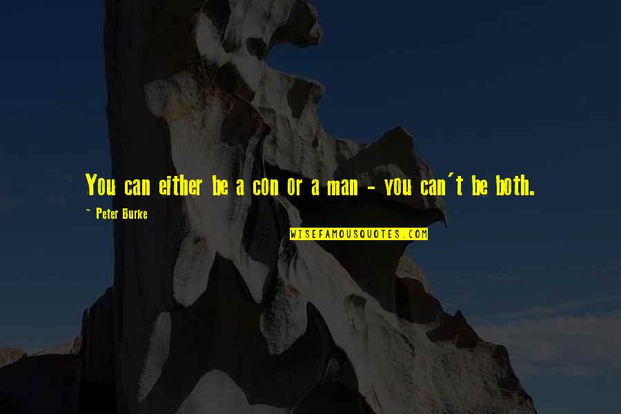 Ahola Login Quotes By Peter Burke: You can either be a con or a