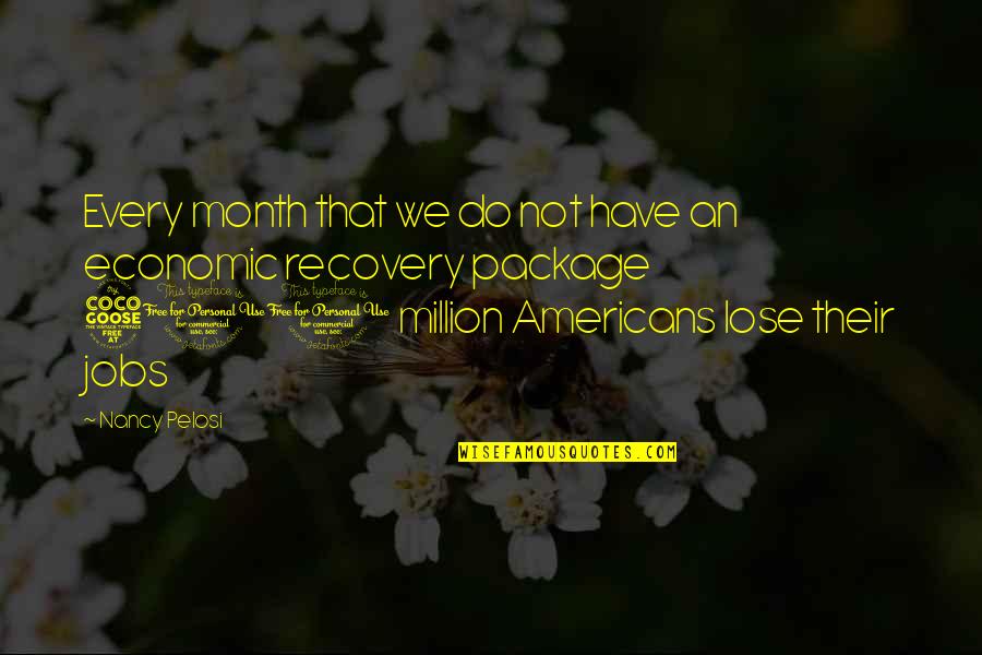 Ahorcado Quotes By Nancy Pelosi: Every month that we do not have an Ahorcado Quotes By Nancy Pelosi: Every month that we do not have an