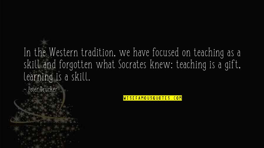 Ahorcamiento Etiologia Quotes By Peter Drucker: In the Western tradition, we have focused on