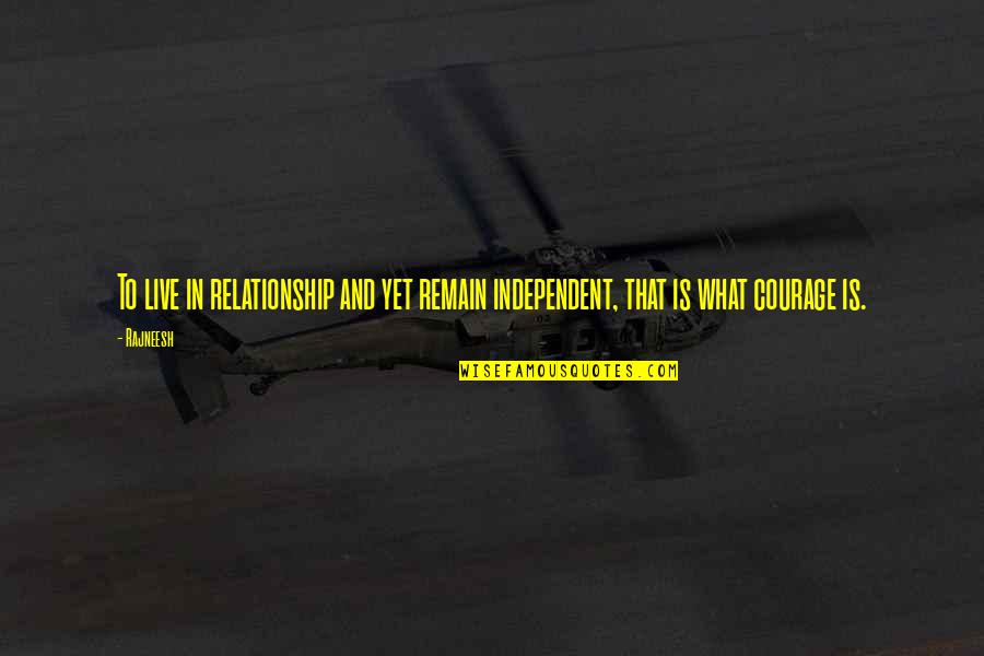 Ahorramas Online Quotes By Rajneesh: To live in relationship and yet remain independent,