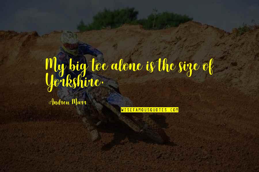 Ahorrar Translation Quotes By Andrew Marr: My big toe alone is the size of Ahorrar Translation Quotes By Andrew Marr: My big toe alone is the size of