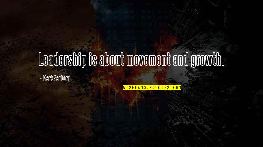 Ahrc Medisked Quotes By Mark Sanborn: Leadership is about movement and growth.