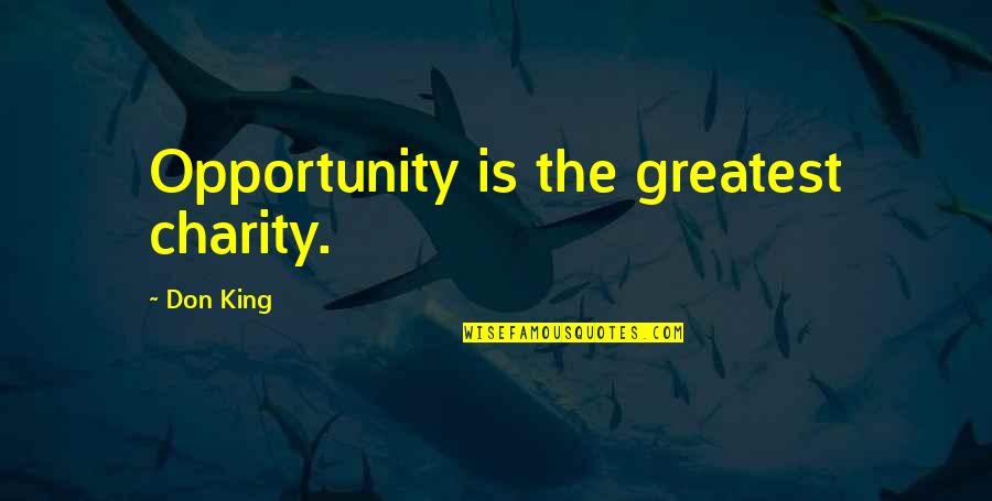 Ahrc New York Quotes By Don King: Opportunity is the greatest charity. Ahrc New York Quotes By Don King: Opportunity is the greatest charity.
