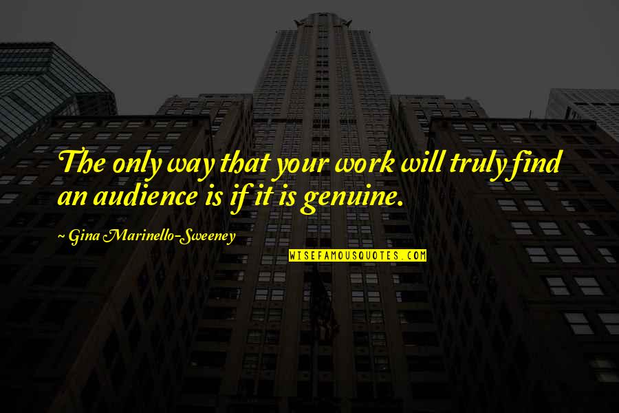 Ahrc Suffolk Quotes By Gina Marinello-Sweeney: The only way that your work will truly Ahrc Suffolk Quotes By Gina Marinello-Sweeney: The only way that your work will truly
