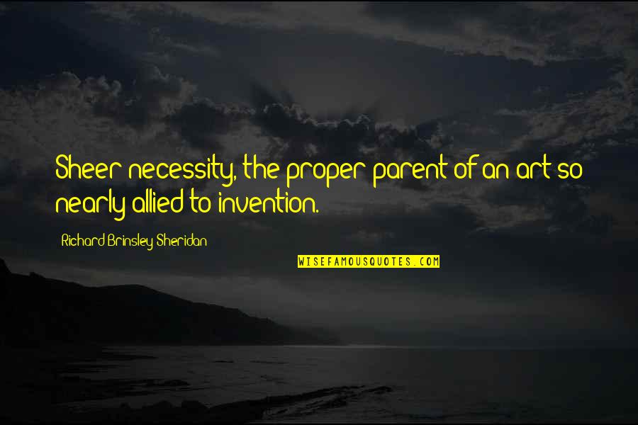 Ahrends Pistol Quotes By Richard Brinsley Sheridan: Sheer necessity,-the proper parent of an art so Ahrends Pistol Quotes By Richard Brinsley Sheridan: Sheer necessity,-the proper parent of an art so