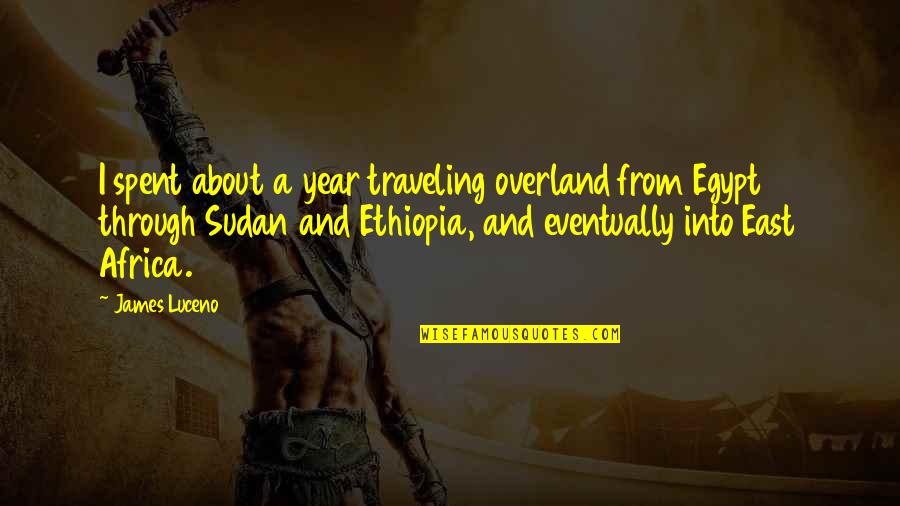Ahrens Niemeier Quotes By James Luceno: I spent about a year traveling overland from