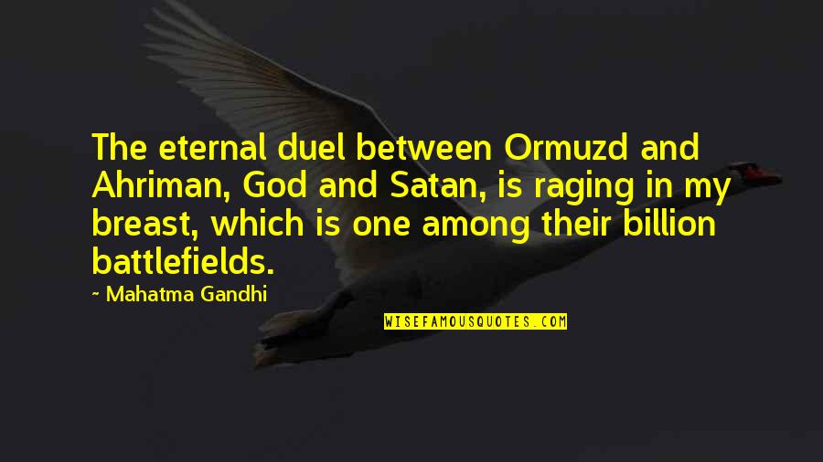 Ahriman Quotes By Mahatma Gandhi: The eternal duel between Ormuzd and Ahriman, God