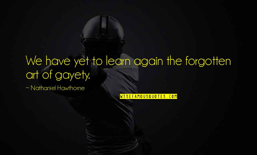 Ahriman Zoroastrianism Quotes By Nathaniel Hawthorne: We have yet to learn again the forgotten