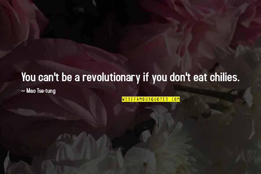 Ahrma Quotes By Mao Tse-tung: You can't be a revolutionary if you don't
