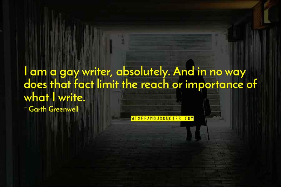 Ahron Bregman Quotes By Garth Greenwell: I am a gay writer, absolutely. And in Ahron Bregman Quotes By Garth Greenwell: I am a gay writer, absolutely. And in
