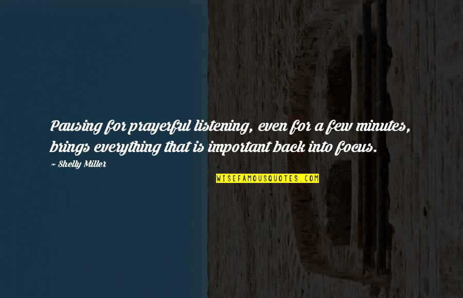 Ahron Bregman Quotes By Shelly Miller: Pausing for prayerful listening, even for a few Ahron Bregman Quotes By Shelly Miller: Pausing for prayerful listening, even for a few