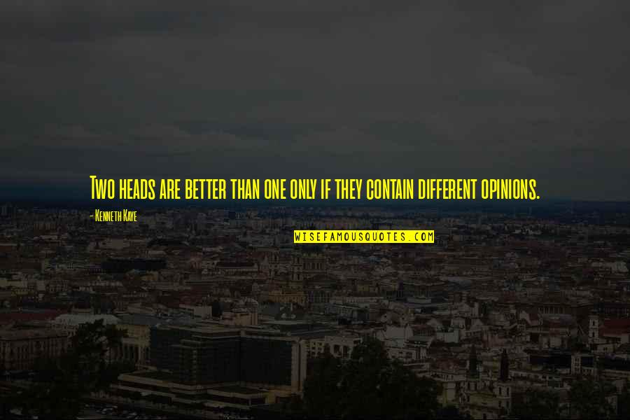 Ahron Cohen Quotes By Kenneth Kaye: Two heads are better than one only if