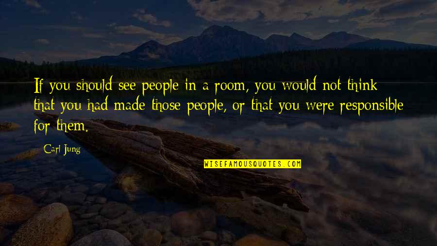 Ahs Asylum Sister Jude Quotes By Carl Jung: If you should see people in a room, Ahs Asylum Sister Jude Quotes By Carl Jung: If you should see people in a room,