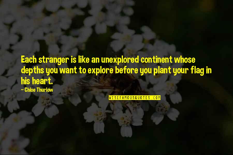 Ahs Coven Fiona Quotes By Chloe Thurlow: Each stranger is like an unexplored continent whose Ahs Coven Fiona Quotes By Chloe Thurlow: Each stranger is like an unexplored continent whose