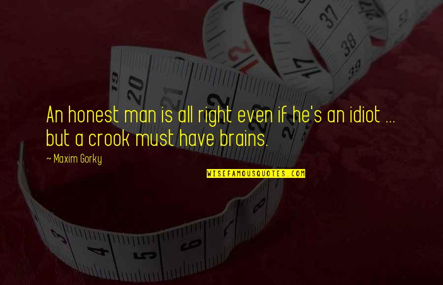 Ahs Hotel Chutes And Ladders Quotes By Maxim Gorky: An honest man is all right even if