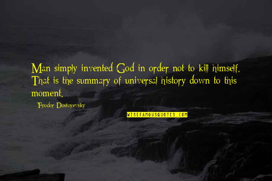 Ahs Misty Quotes By Fyodor Dostoyevsky: Man simply invented God in order not to