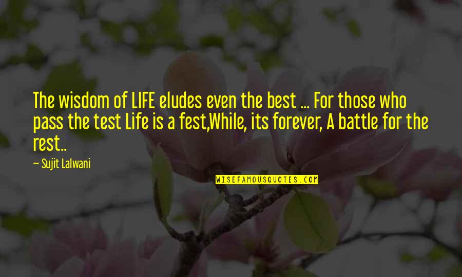 Ahsan Quotes By Sujit Lalwani: The wisdom of LIFE eludes even the best