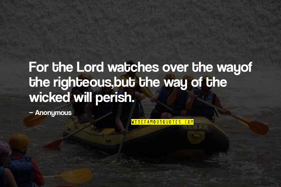 Ahsen Almaz Quotes By Anonymous: For the Lord watches over the wayof the Ahsen Almaz Quotes By Anonymous: For the Lord watches over the wayof the