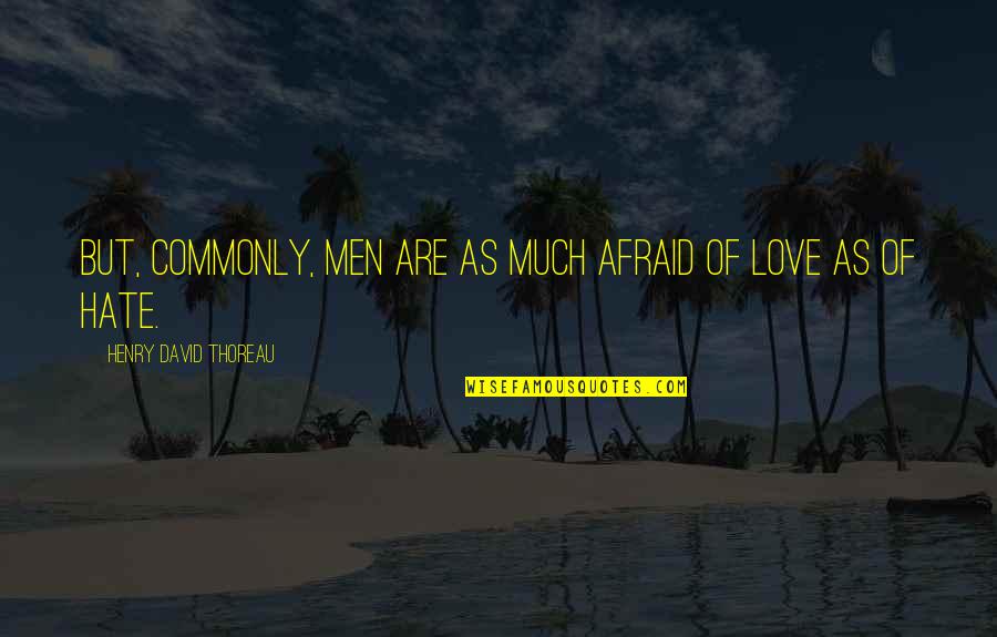 Ahsiajanae Quotes By Henry David Thoreau: But, commonly, men are as much afraid of