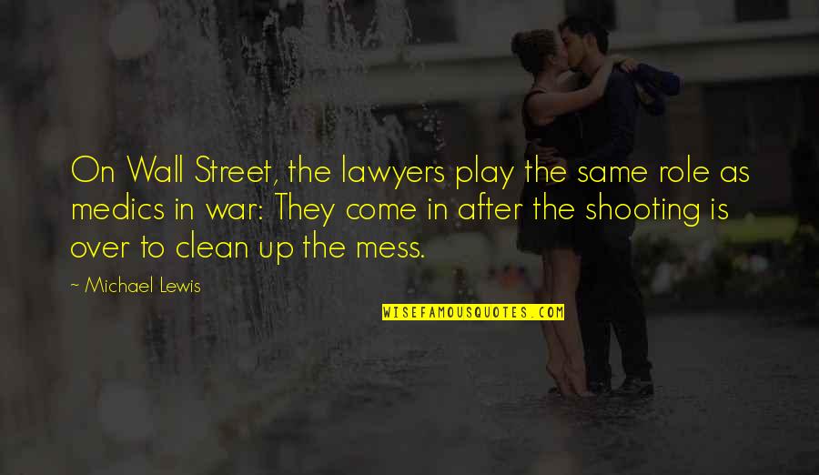 Ahstrux Quotes By Michael Lewis: On Wall Street, the lawyers play the same