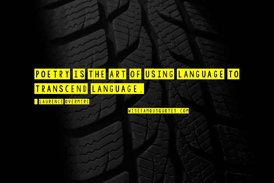 Aht Quote Quotes By Laurence Overmire: Poetry is the art of using language to