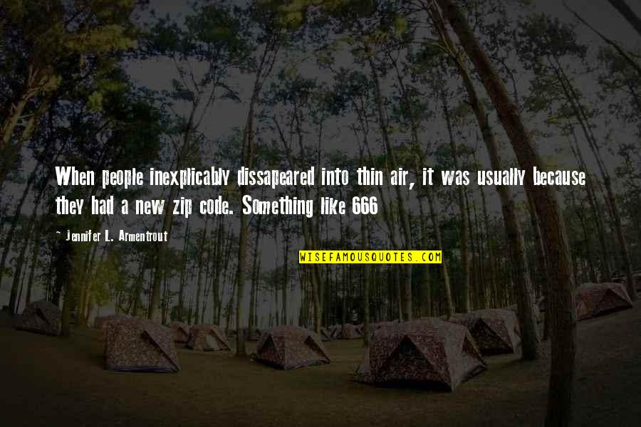 Ahteist Quotes By Jennifer L. Armentrout: When people inexplicably dissapeared into thin air, it