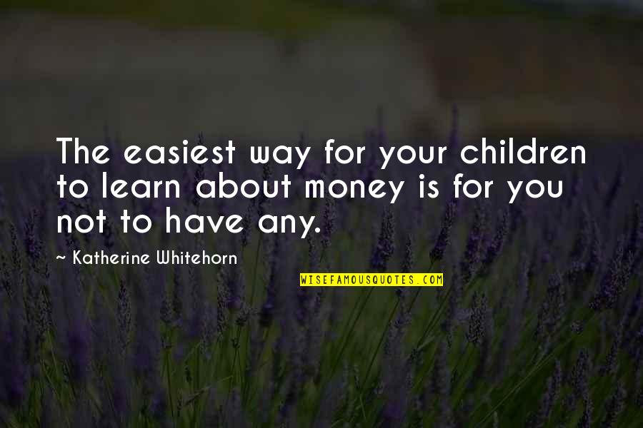 Ahuecando El Quotes By Katherine Whitehorn: The easiest way for your children to learn