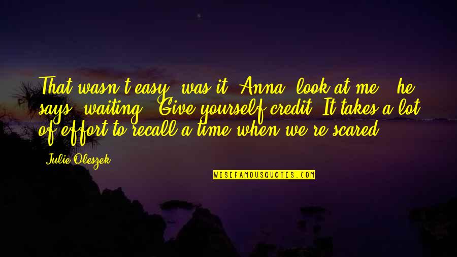 Ahumada Leonik Quotes By Julie Oleszek: That wasn't easy, was it? Anna, look at Ahumada Leonik Quotes By Julie Oleszek: That wasn't easy, was it? Anna, look at