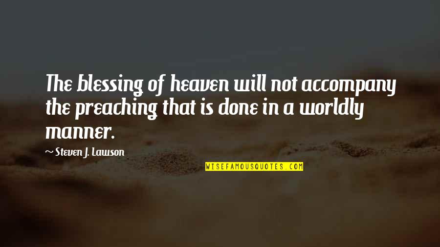 Ahuyentar En Quotes By Steven J. Lawson: The blessing of heaven will not accompany the