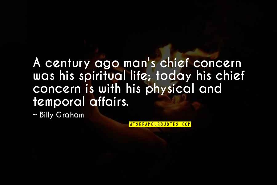Ahuyentar Palomas Quotes By Billy Graham: A century ago man's chief concern was his Ahuyentar Palomas Quotes By Billy Graham: A century ago man's chief concern was his