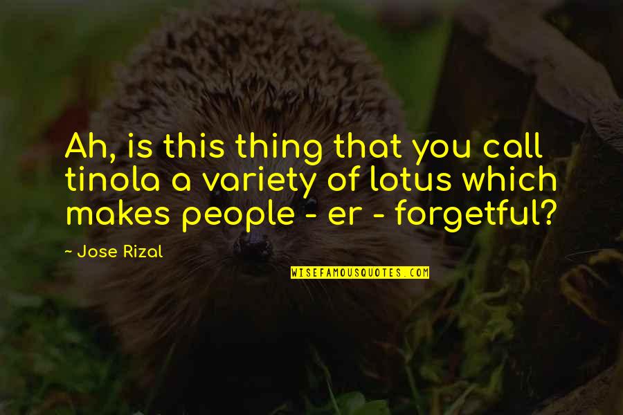 Ah've Quotes By Jose Rizal: Ah, is this thing that you call tinola Ah've Quotes By Jose Rizal: Ah, is this thing that you call tinola