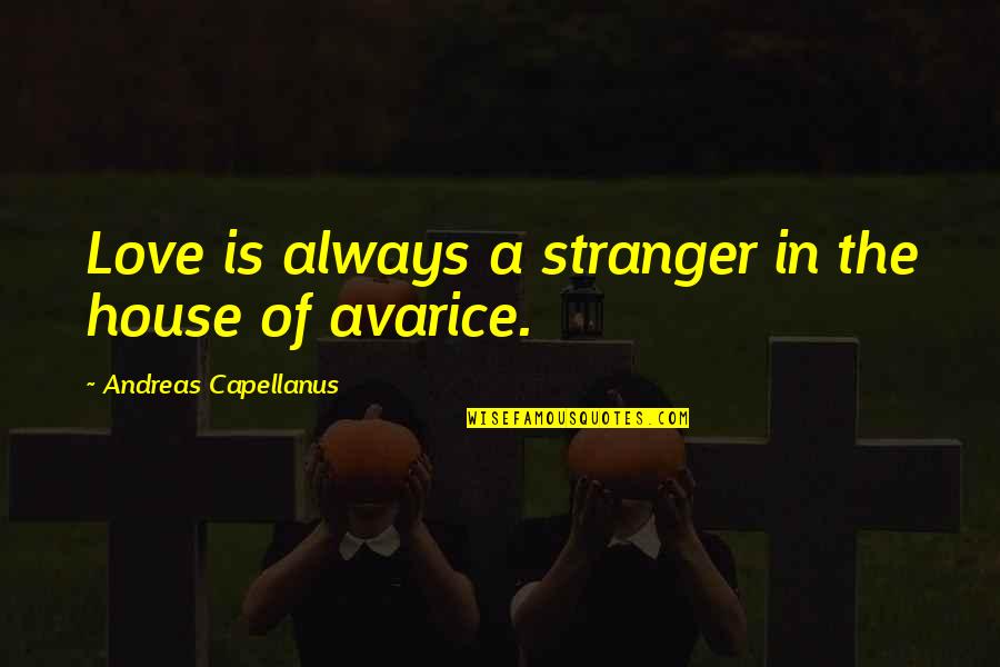 Ai Traps Quotes By Andreas Capellanus: Love is always a stranger in the house
