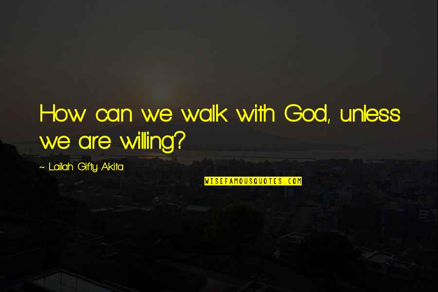 Aias School Quotes By Lailah Gifty Akita: How can we walk with God, unless we Aias School Quotes By Lailah Gifty Akita: How can we walk with God, unless we