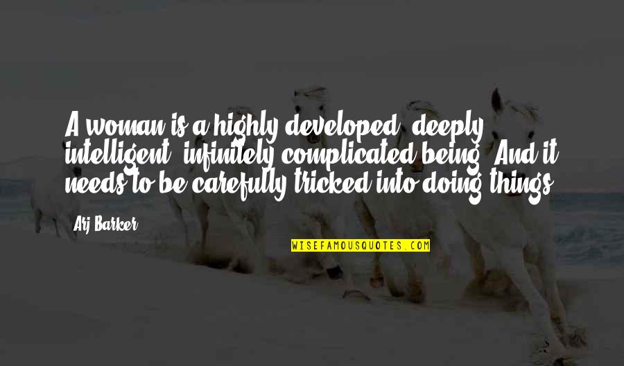 Aibel Careers Quotes By Arj Barker: A woman is a highly developed, deeply intelligent,