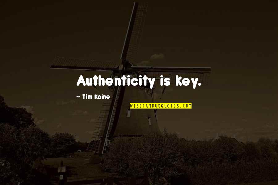 Aibot Quotes By Tim Kaine: Authenticity is key.