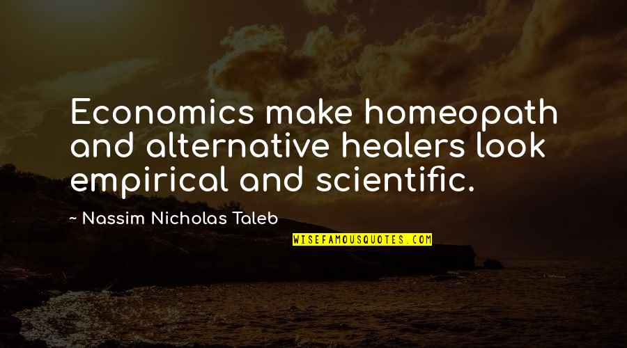 Aic Act 2 Key Quotes By Nassim Nicholas Taleb: Economics make homeopath and alternative healers look empirical